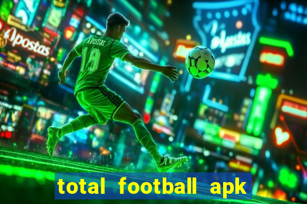 total football apk mod dinheiro infinito